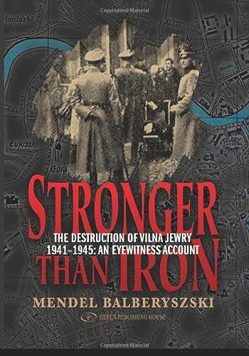 [9789652294852] Stronger than Iron: The Destruction of Vilna Jewry 1941 1945: An Eyewitness Account