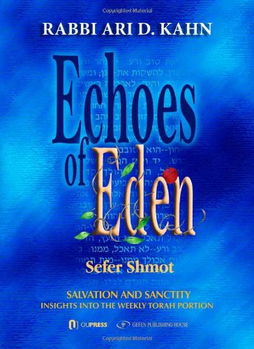 [9789652295859] Echoes of Eden: Sefer Shmot - Me'orei Ha'aish Fire and Flame: Insights Into the Weekly Torah Portion | Rav Ari Kahn