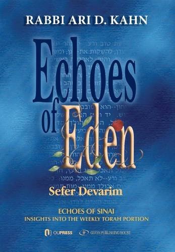 [9789652295965] Echoes of Eden: Sefer Devarim - Me'orei Ha'aish Fire and Flame: Insights Into the Weekly Torah Portion | Rav Ari Kahn