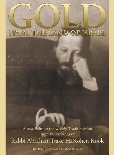 [9789657108925] Gold from the Land of Israel: A New Light on the Weekly Torah Portion from the Writings of Rabbi Abraham Isaac HaKohen Kook