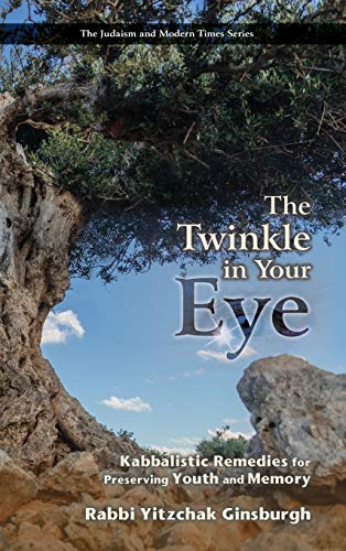 [9789657146972] The Twinkle in Your Eye: Kabbalistic Remedies for Preserving Youth and Memory (The Judaism and Modern Times)