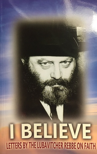 [9789659147892] I Believe Letters By the Lubavitcher Rebbe on Faith