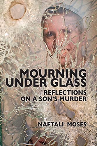 [9789659169511] Mourning Under Glass: Reflections on a Son's Murder