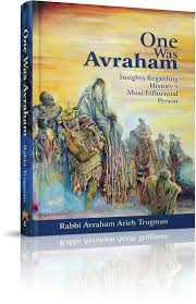 One Was Avraham: Insights Regarding History's Most Influential Person