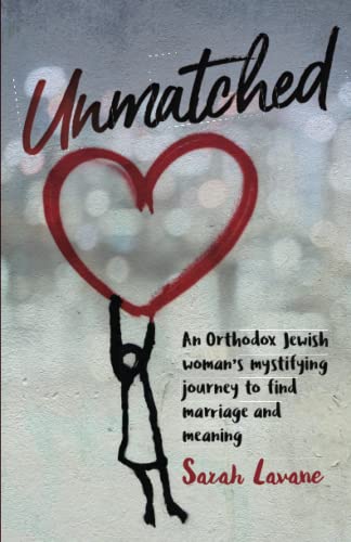 [9798218010324] Unmatched: An Orthodox Jewish woman's mystifying journey to find marriage and meaning