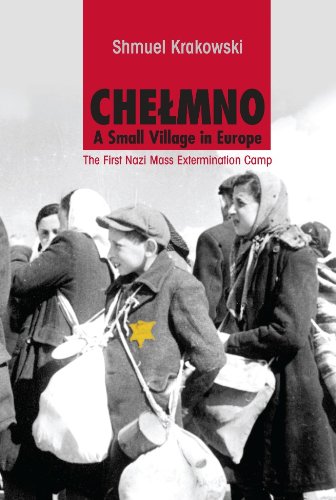 [9789653083325] Chelmno, A Small Village in Europe: The First Nazi Mass Extermination Camp