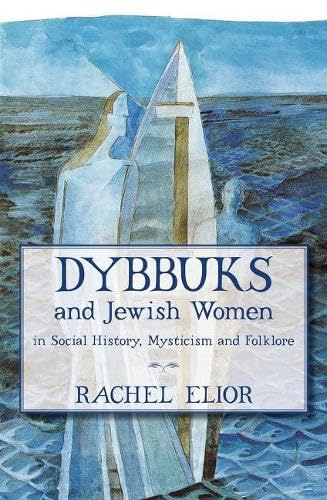 [9789655240078] Dybbuks and Jewish Women in Social History, Mysticism and Folklore