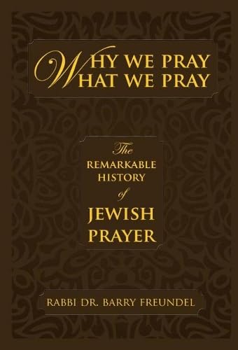 [9789655240344] Why We Pray What We Pray: The Remarkable History of Jewish Prayer