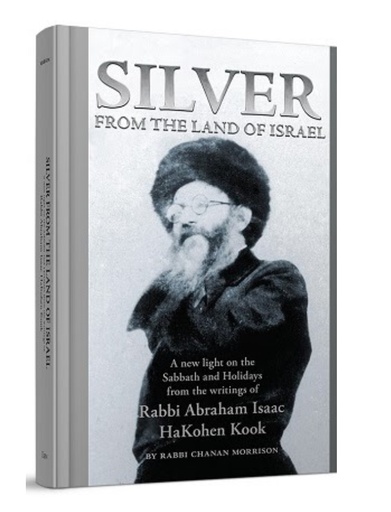 [9789655240429] Silver from the Land of Israel: A New Light on the Sabbath and Holidays from the Writings of Rabbi Abraham Isaac HaKohen Kook