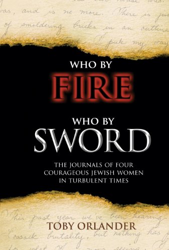 [9789655241341] Who by Fire Who by Sword: The Journals of Four Courageous Jewish Women in Turbulent Times