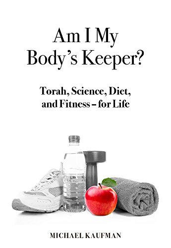 [9789655242669] Am I My Body's Keeper?: Torah, Science, Diet and Fitness -- for Life