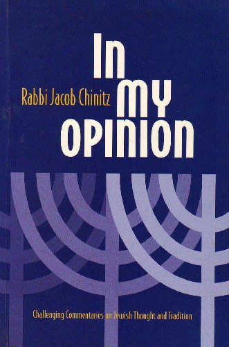 [9789655550054] In My Opinion: Challenging Commentaries On Jewish Thought and Tradition