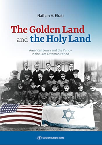 [9789657023846] The Golden Land and the Holy Land: American Jewry and the Yishuv in the Late Ottoman Period