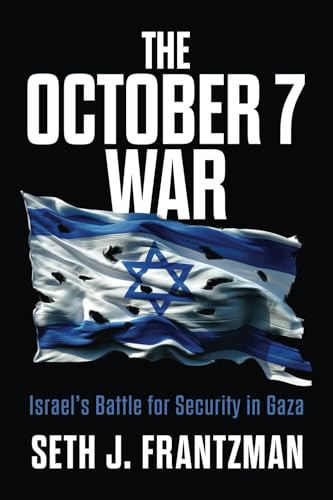 [9798888456378] The October 7 War: Israel's Battle for Security in Gaza