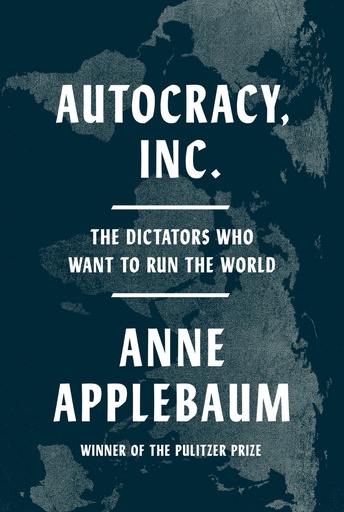 [9780385549936] Autocracy, Inc.: The Dictators Who Want to Run the World