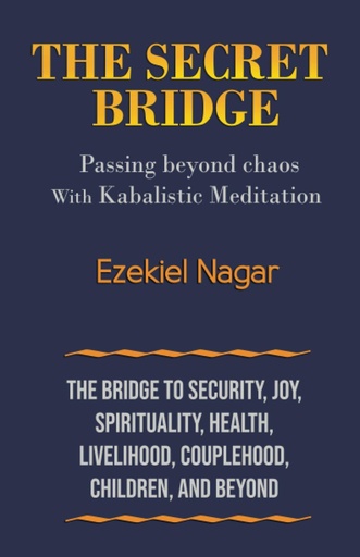 [9789659271757] The Secret Bridge: Passing Beyond Chaos with Kabalistic Meditation