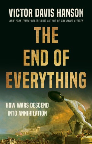 [9781541673519] The End of Everything: How Wars Descend into Annihilation