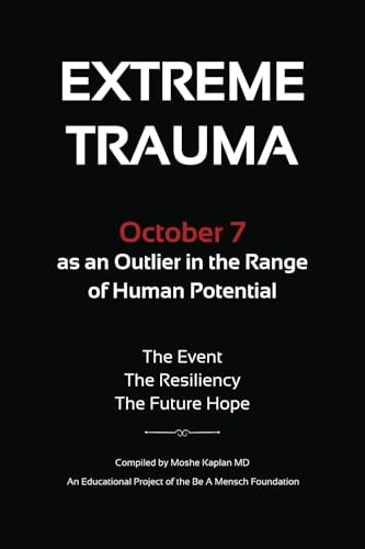[9798218482879] Extreme Trauma: October 7 as an Outlier in the Range of Human Potential