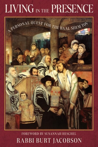 [9781958972632] Living in the Presence: A Personal Quest for the Baal Shem Tov