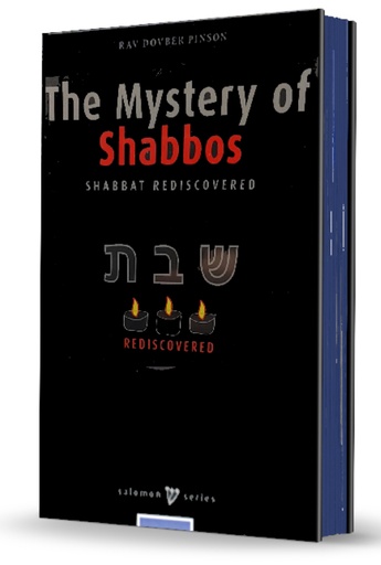 [9781733813075] The Mystery of Shabbos - Shabbat Rediscovered | Rav Dovber Pinson