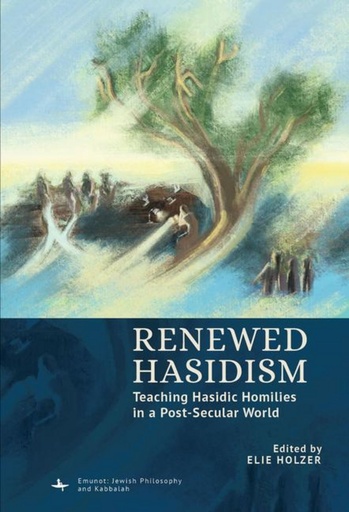 [9798887196404] Renewed Hasidism Teaching Hasidic Homilies in a Post-Secular World