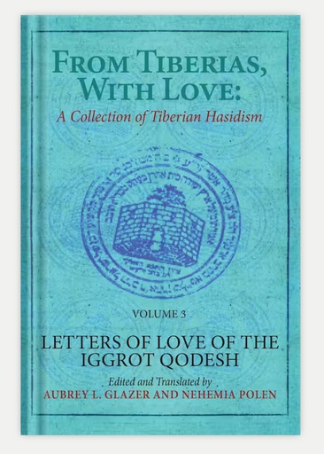 [9798887195841] From Tiberias, with Love: Letters of Love of the "Iggrot Qodesh" | Volume 3