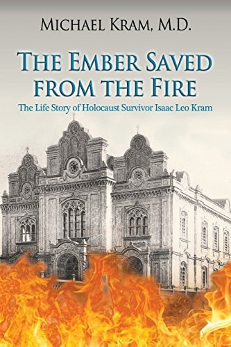 [9780692126493] Out of Print | The Ember Saved From The Fire: The Life Story of Holocaust Survivor Isaac Leo Kram