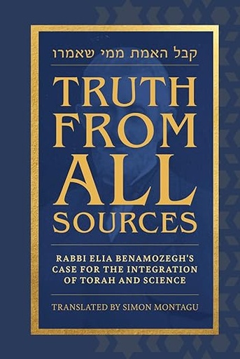 [9798303317673] Truth From All Sources: Rabbi Elia Benamozegh's Case for Integrating Torah and Science