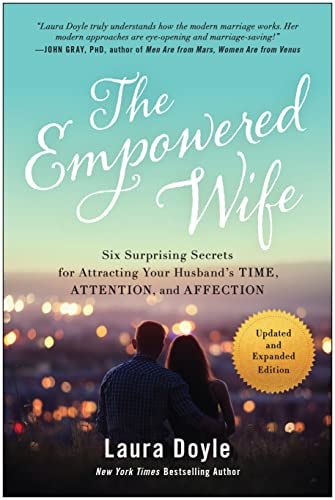 [9781637742266] The Empowered Wife | Updated and Expanded Edition: Six Surprising Secrets for Attracting Your Husband's Time, Attention, and Affection