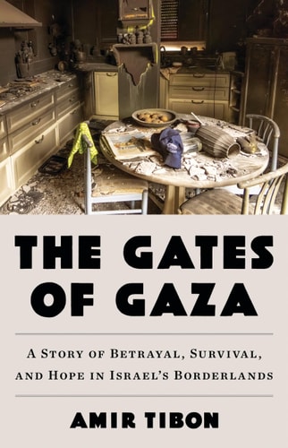 [9780316580960] The Gates of Gaza: A Story of Betrayal, Survival, and Hope in Israel’s Borderlands