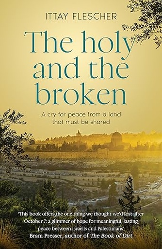 [9781460767078] The Holy and the Broken: A cry for Israeli-Palestinian peace from a land that must be shared