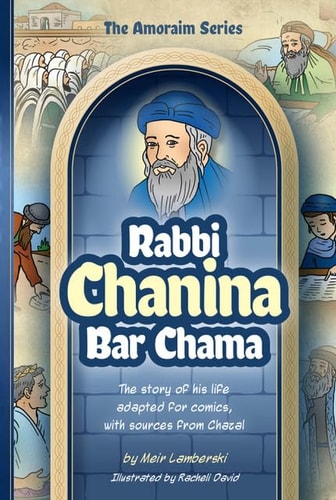 [9781680256642] Amoraim Series 6: Rabbi Chanina bar Chama: The story of his life adapted for comics, with sources from Chazal (The Amoraim Series)