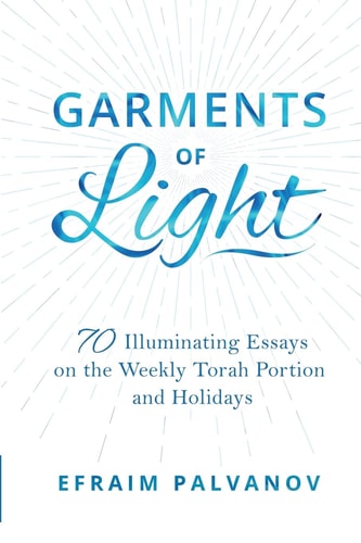 [9781387366934] Garments of Light: 70 Illuminating Essays on the Weekly Torah Portion and Holidays | Volume 1