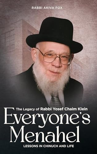 [9781961602694] Everyone's Menahel: The legacy of Rabbi Yosef Chaim Klein - Lessons in Chinuch and life