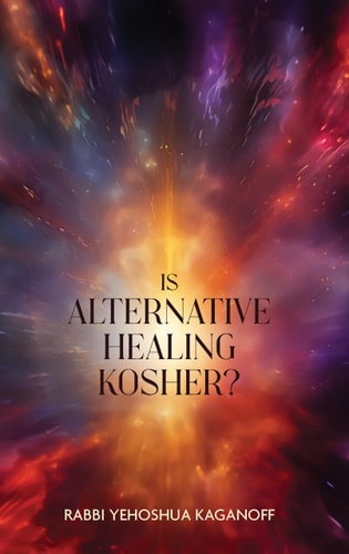 [9781961602557] Is Alternative Healing Kosher