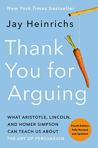[9780593237380] Thank You for Arguing, Fourth Edition (Revised and Updated): What Aristotle, Lincoln, and Homer Simpson Can Teach Us About the Art of Persuasion