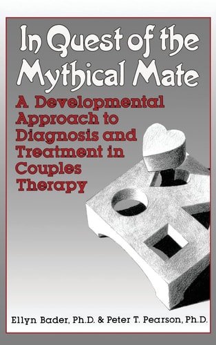 [9780876305164] IN QUEST OF THE MYTHICAL MATE: A Developmental Approach To Diagnosis And Treatment In Couples Therapy