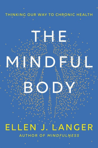 [9780593497944] The Mindful Body: Thinking Our Way to Chronic Health
