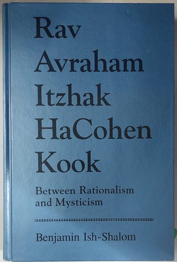 [R0791413691] RARE COPY | Rav Avraham Itzhak HaCohen Kook: Between Rationalism and Mysticism