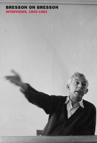 [9781681377803] Bresson on Bresson: Interviews, 1943-1983