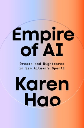 [9780593657508] Empire of AI: Dreams and Nightmares in Sam Altman's OpenAI