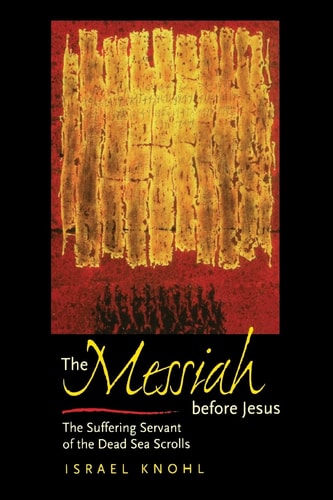 [9780520234000] The Messiah before Jesus: The Suffering Servant of the Dead Sea Scrolls