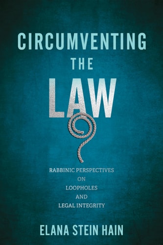 [9781512824407] Circumventing the Law: Rabbinic Perspectives on Loopholes and Legal Integrity | Jewish Culture and Contexts Sereis