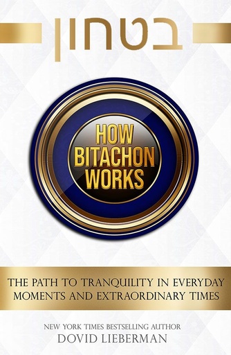 [9781680259858] How Bitachon Works | The Path To Tranquility In Everyday Moments And Extraordinary Times