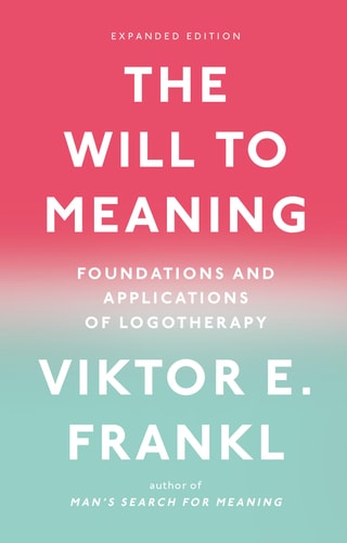 [9780142181263] The Will to Meaning: Foundations and Applications of Logotherapy