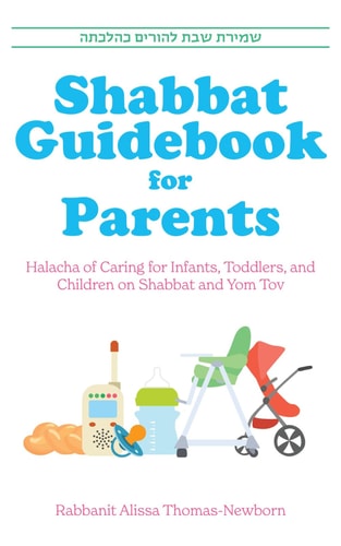 [9789655243697] Shabbat Guidebook for Parents: Halacha of Caring for Infants,Toddlers and Children on Shabbat and Yom Tov