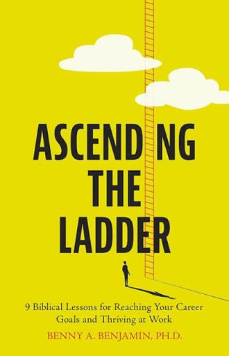 [9798335896733] Ascending the Ladder: 9 Biblical Lessons for Reaching Your Career Goals and Thriving at Work