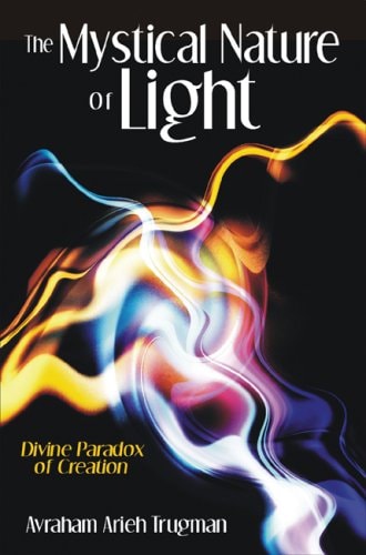 [9781932687453] The Mystical Nature of Light: Divine Paradox of Creation