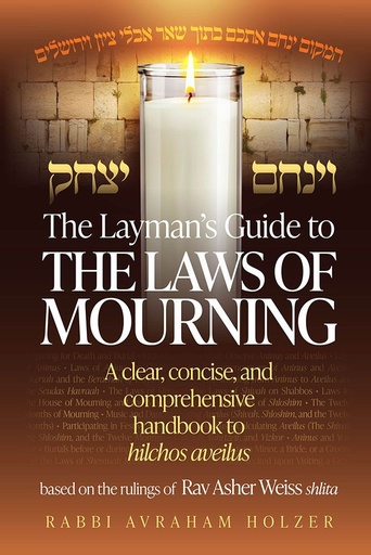 [9781680256963] The Layman's Guide to the Laws of Mourning | A Clear, Concise, Comprehensive Handbook To Hilchos Aveilus