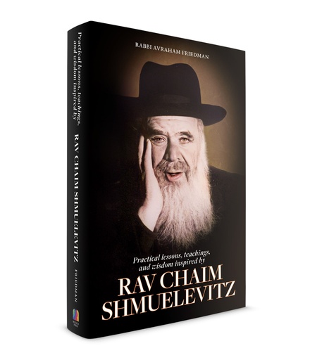 Practical Lessons, Teachings, and Wisdom Inspired by Rav Chaim Shmuelevitz